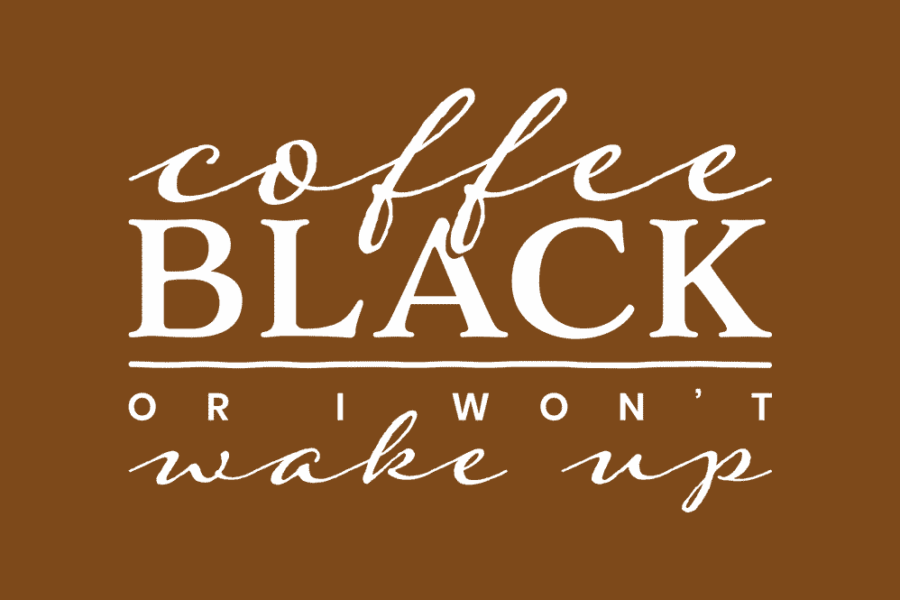 coffee-black-or-i-wont-wake-up-by-design-a-lot-brown-background